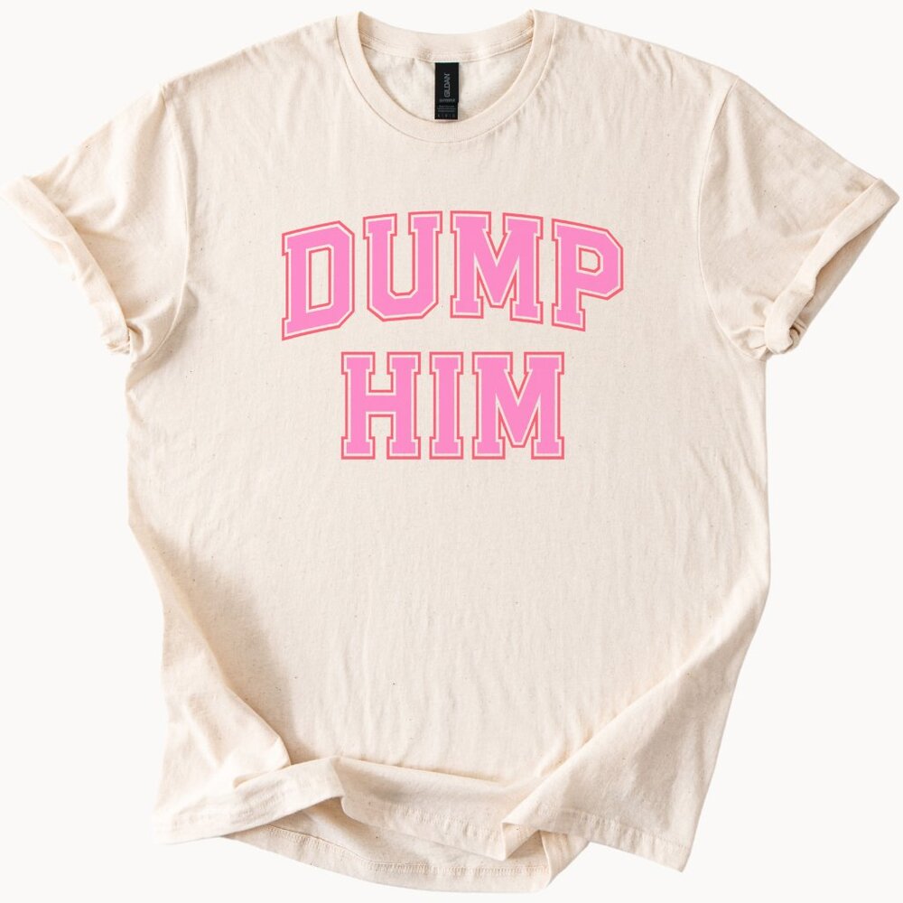 Dump Him Pink Letters Graphic Tee Trendy Statement Shirt Fun College Apparel